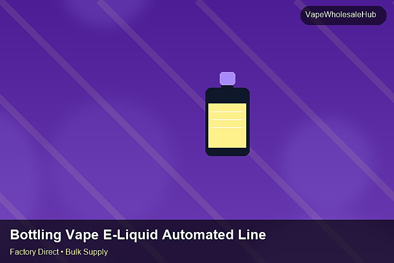 Bottling Vape E-Liquid Automated Line Wholesale — Bottling Vape E-Liquid Automated Line Wholesale: Quality Inspection Checklist | 2026 Edition photo 2