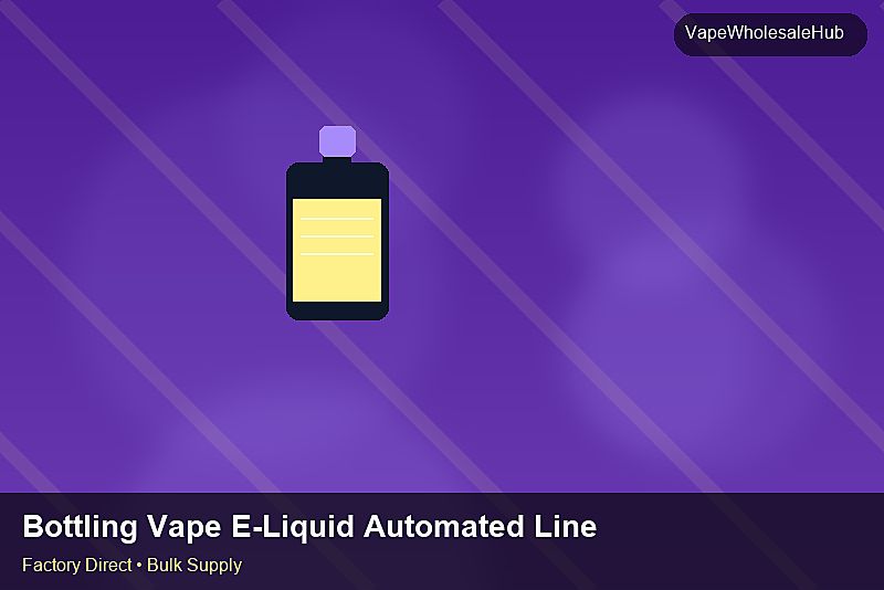 Bottling Vape E-Liquid Automated Line Wholesale — Bottling Vape E-Liquid Automated Line Wholesale: Compliance Standards | 2026 Edition photo 2